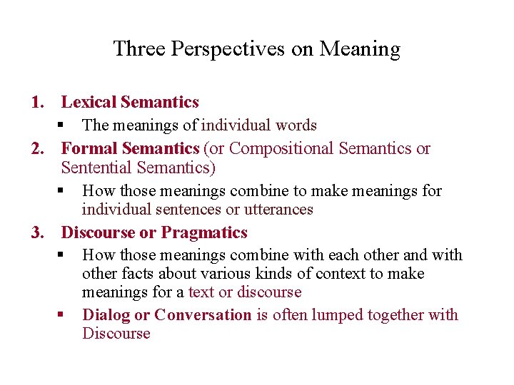 Three Perspectives on Meaning 1. Lexical Semantics § The meanings of individual words 2.