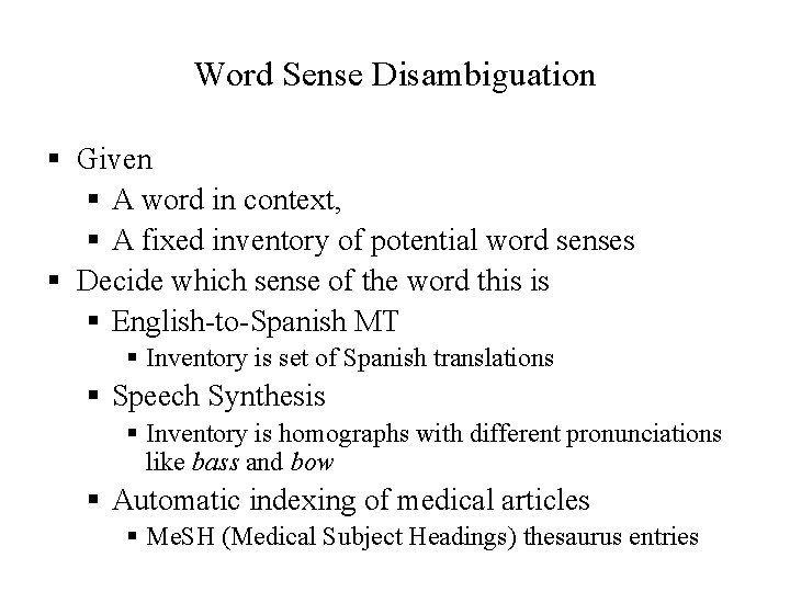 Word Sense Disambiguation § Given § A word in context, § A fixed inventory