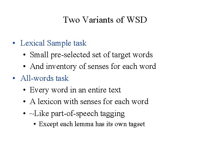 Two Variants of WSD • Lexical Sample task • Small pre-selected set of target