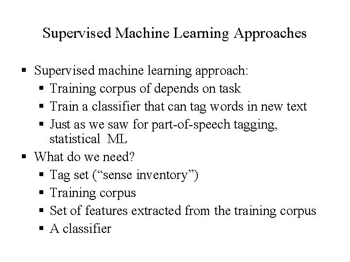 Supervised Machine Learning Approaches § Supervised machine learning approach: § Training corpus of depends