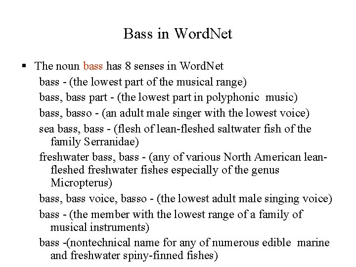 Bass in Word. Net § The noun bass has 8 senses in Word. Net
