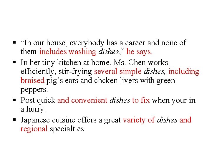 § “In our house, everybody has a career and none of them includes washing