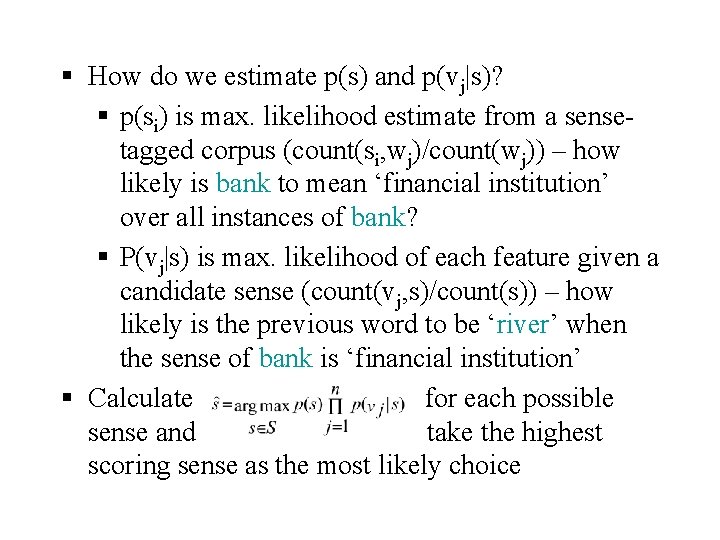 § How do we estimate p(s) and p(vj|s)? § p(si) is max. likelihood estimate