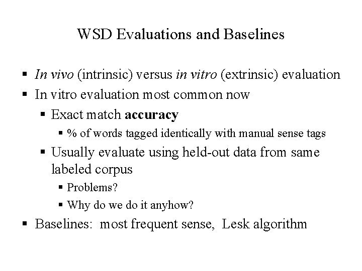 WSD Evaluations and Baselines § In vivo (intrinsic) versus in vitro (extrinsic) evaluation §