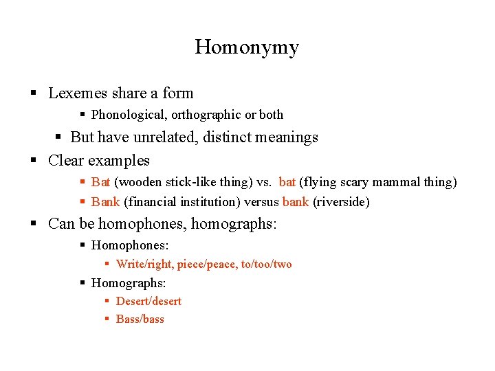 Homonymy § Lexemes share a form § Phonological, orthographic or both § But have