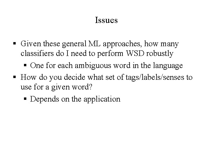 Issues § Given these general ML approaches, how many classifiers do I need to