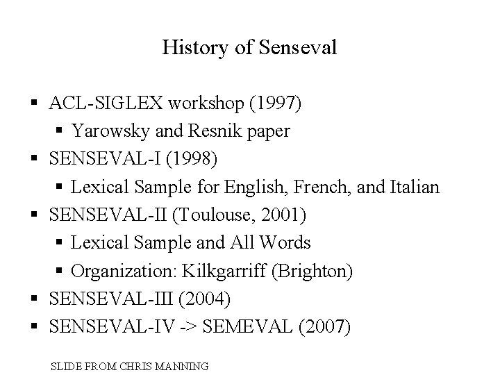 History of Senseval § ACL-SIGLEX workshop (1997) § Yarowsky and Resnik paper § SENSEVAL-I