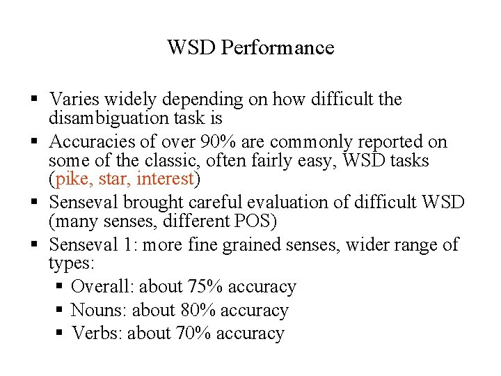 WSD Performance § Varies widely depending on how difficult the disambiguation task is §