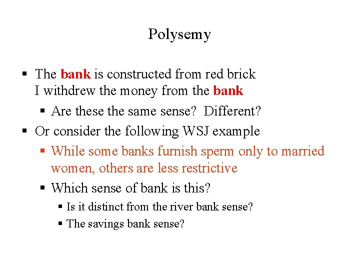 Polysemy § The bank is constructed from red brick I withdrew the money from