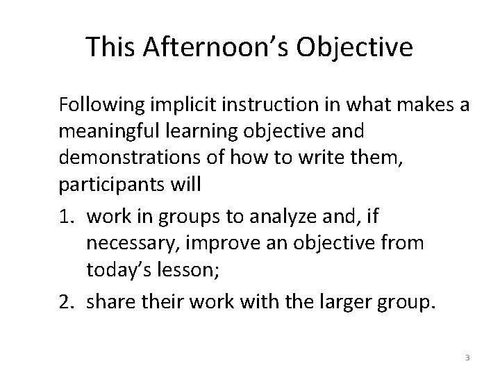 This Afternoon’s Objective Following implicit instruction in what makes a meaningful learning objective and