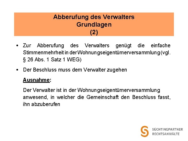 Abberufung des Verwalters Grundlagen (2) Zur Abberufung des Verwalters genügt die einfache Stimmenmehrheit in