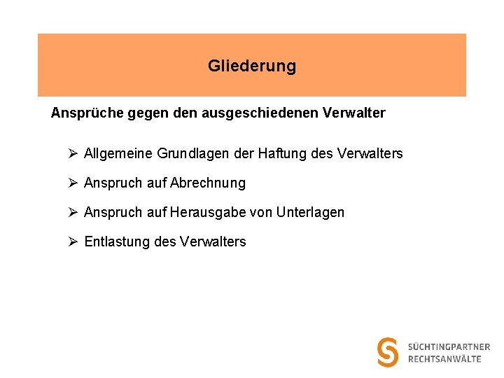 Gliederung Ansprüche gegen den ausgeschiedenen Verwalter Ø Allgemeine Grundlagen der Haftung des Verwalters Ø