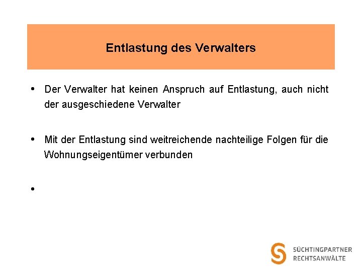 Entlastung des Verwalters • Der Verwalter hat keinen Anspruch auf Entlastung, auch nicht der