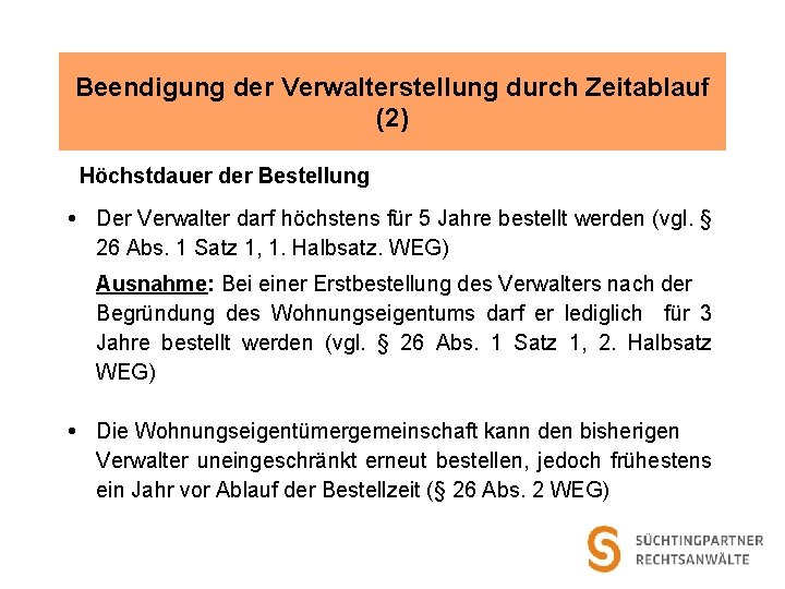 Beendigung der Verwalterstellung durch Zeitablauf (2) Höchstdauer der Bestellung Der Verwalter darf höchstens für