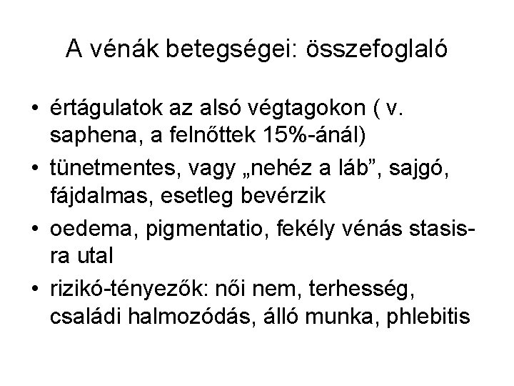 A vénák betegségei: összefoglaló • értágulatok az alsó végtagokon ( v. saphena, a felnőttek