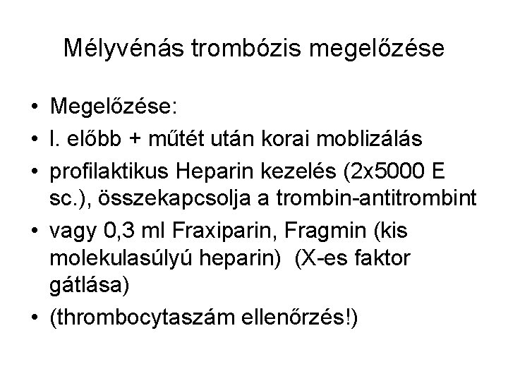 Mélyvénás trombózis megelőzése • Megelőzése: • l. előbb + műtét után korai moblizálás •