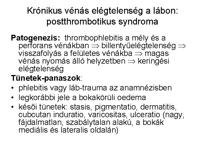 Krónikus vénás elégtelenség a lábon: postthrombotikus syndroma Patogenezis: thrombophlebitis a mély és a perforans