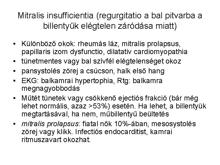 Mitralis insufficientia (regurgitatio a bal pitvarba a billentyűk elégtelen záródása miatt) • Különböző okok: