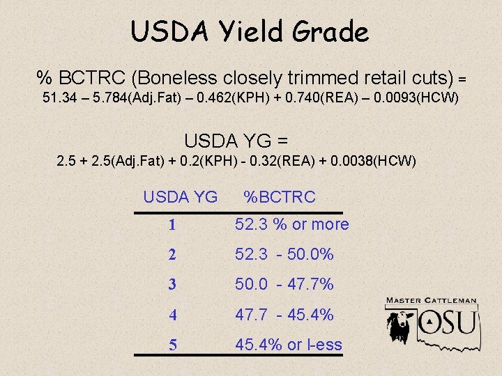 USDA Yield Grade % BCTRC (Boneless closely trimmed retail cuts) = 51. 34 –