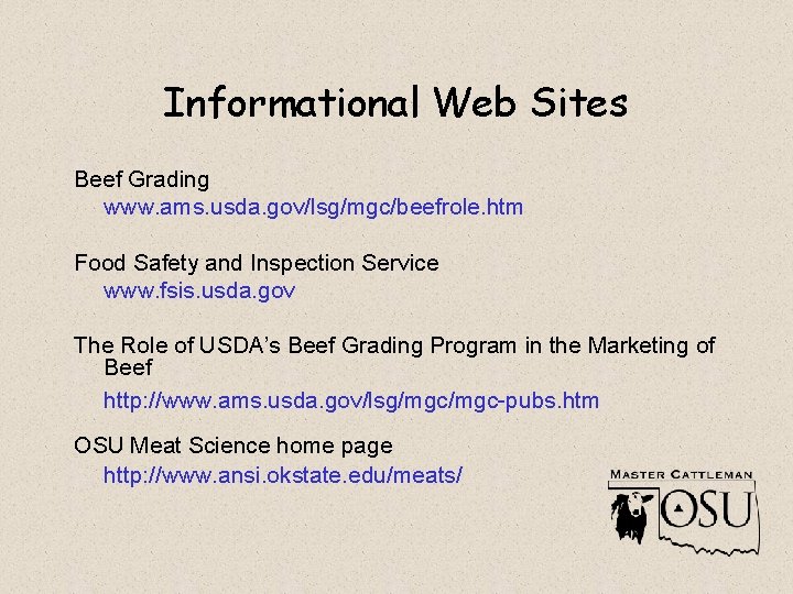 Informational Web Sites Beef Grading www. ams. usda. gov/lsg/mgc/beefrole. htm Food Safety and Inspection