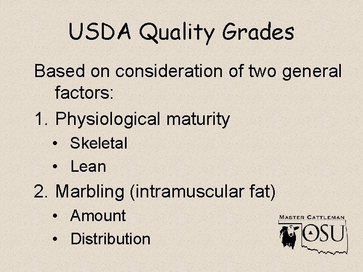 USDA Quality Grades Based on consideration of two general factors: 1. Physiological maturity •