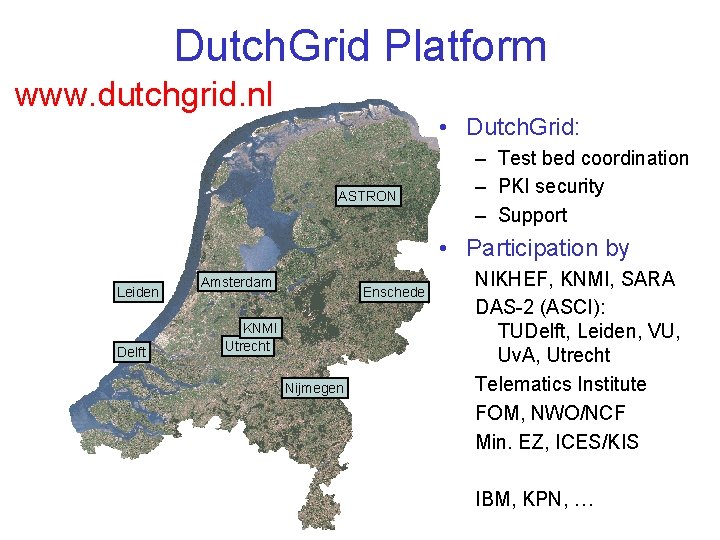 Dutch. Grid Platform www. dutchgrid. nl • Dutch. Grid: ASTRON – Test bed coordination