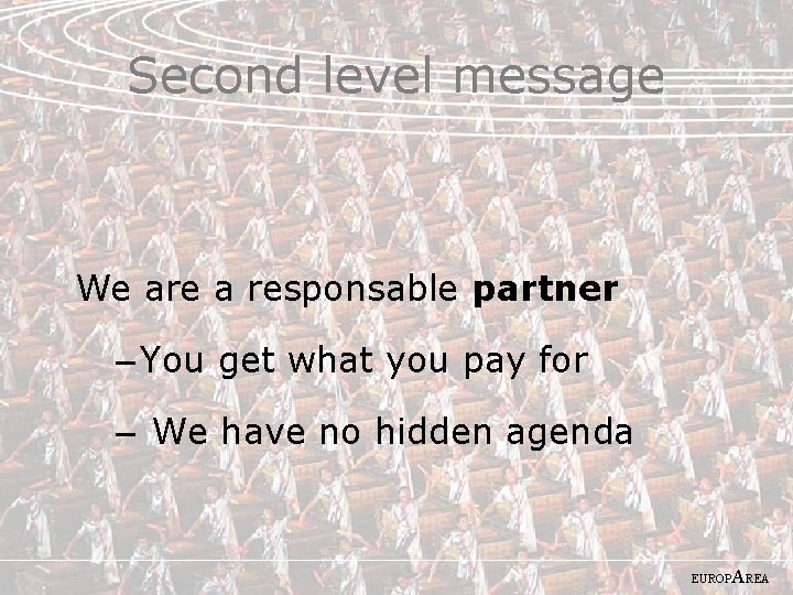 Second level message We are a responsable partner – You get what you pay