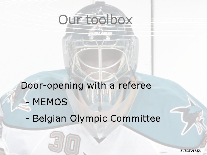 Our toolbox Door-opening with a referee - MEMOS - Belgian Olympic Committee EUROP AREA