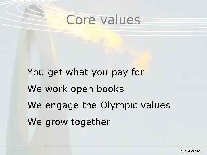 Core values You get what you pay for We work open books We engage