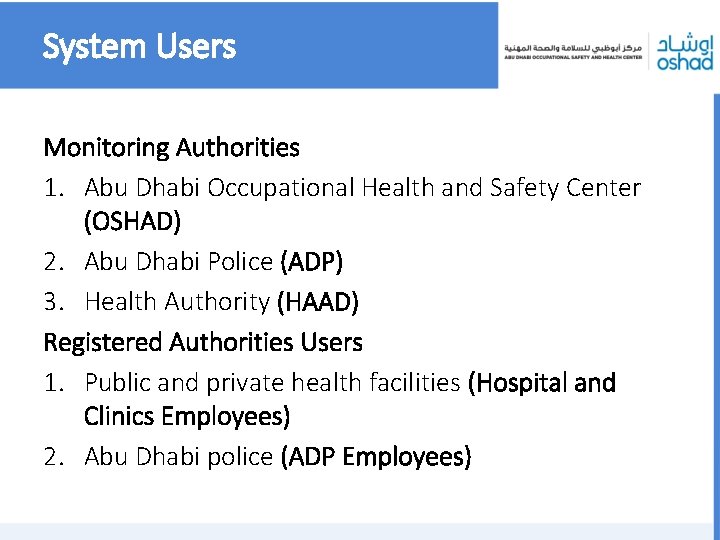 System Users Monitoring Authorities 1. Abu Dhabi Occupational Health and Safety Center (OSHAD) 2.