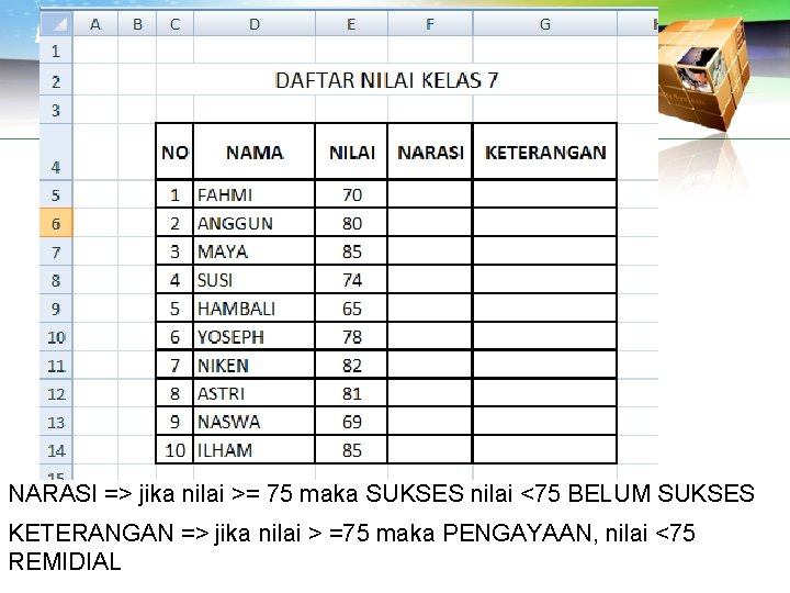 LOGO NARASI => jika nilai >= 75 maka SUKSES nilai <75 BELUM SUKSES KETERANGAN