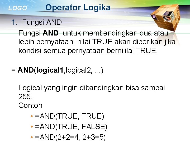 LOGO Operator Logika 1. Fungsi AND untuk membandingkan dua atau lebih pernyataan, nilai TRUE