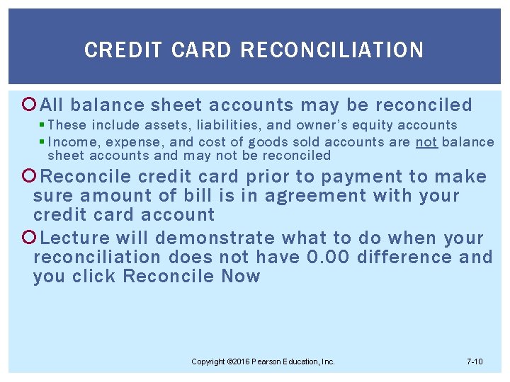 CREDIT CARD RECONCILIATION All balance sheet accounts may be reconciled § These include assets,
