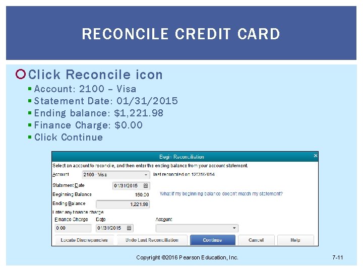 RECONCILE CREDIT CARD Click Reconcile icon § Account: 2100 – Visa § Statement Date: