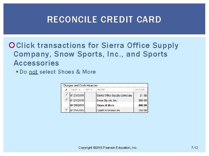 RECONCILE CREDIT CARD Click transactions for Sierra Office Supply Company, Snow Sports, Inc. ,