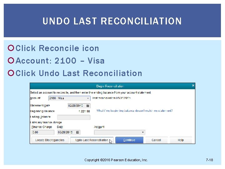UNDO LAST RECONCILIATION Click Reconcile icon Account: 2100 – Visa Click Undo Last Reconciliation