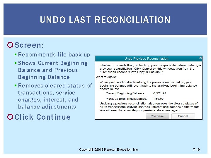 UNDO LAST RECONCILIATION Screen: § Recommends file back up § Shows Current Beginning Balance