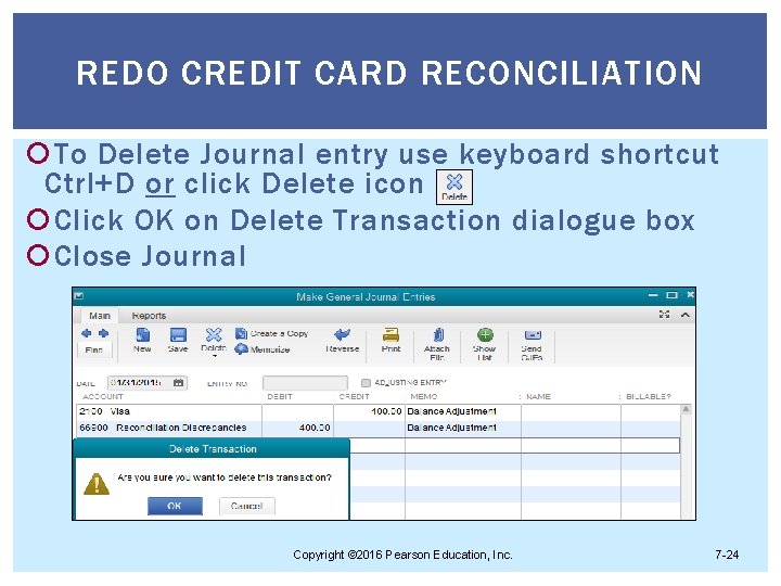 REDO CREDIT CARD RECONCILIATION To Delete Journal entry use keyboard shortcut Ctrl+D or click