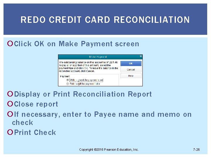 REDO CREDIT CARD RECONCILIATION Click OK on Make Payment screen Display or Print Reconciliation