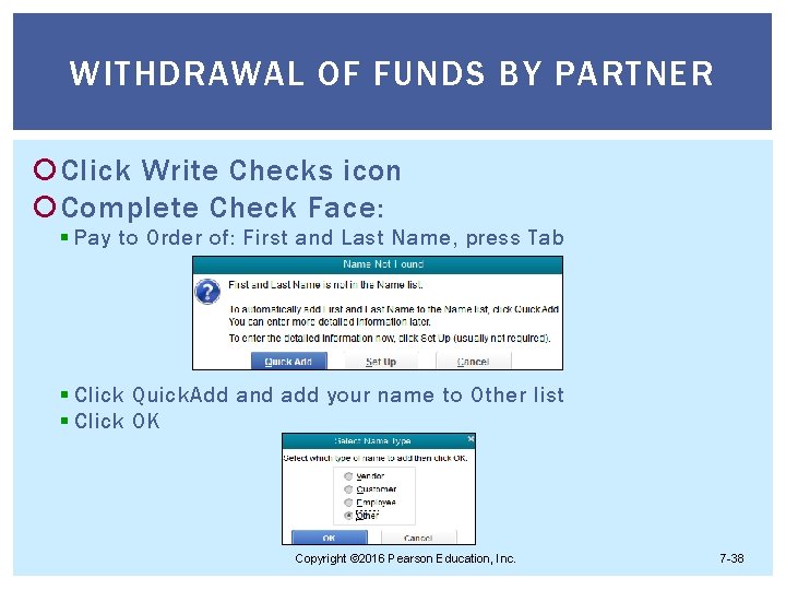 WITHDRAWAL OF FUNDS BY PARTNER Click Write Checks icon Complete Check Face: § Pay