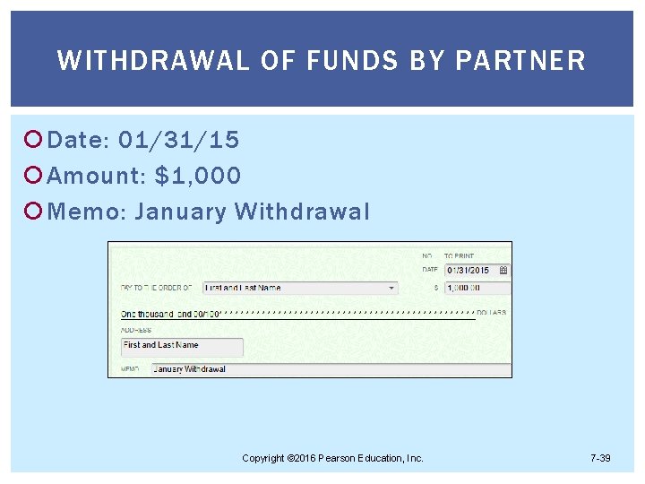 WITHDRAWAL OF FUNDS BY PARTNER Date: 01/31/15 Amount: $1, 000 Memo: January Withdrawal Copyright