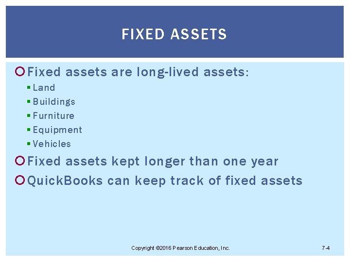 FIXED ASSETS Fixed assets are long-lived assets: § Land § Buildings § Furniture §