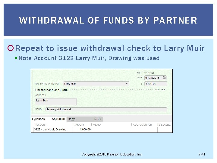 WITHDRAWAL OF FUNDS BY PARTNER Repeat to issue withdrawal check to Larry Muir §