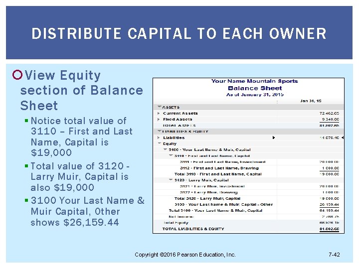 DISTRIBUTE CAPITAL TO EACH OWNER View Equity section of Balance Sheet § Notice total