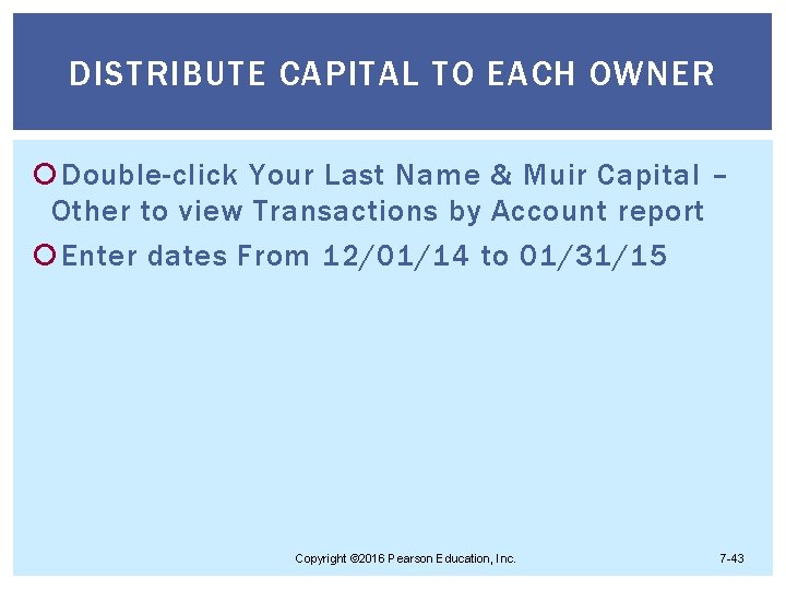 DISTRIBUTE CAPITAL TO EACH OWNER Double-click Your Last Name & Muir Capital – Other