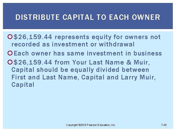 DISTRIBUTE CAPITAL TO EACH OWNER $26, 159. 44 represents equity for owners not recorded