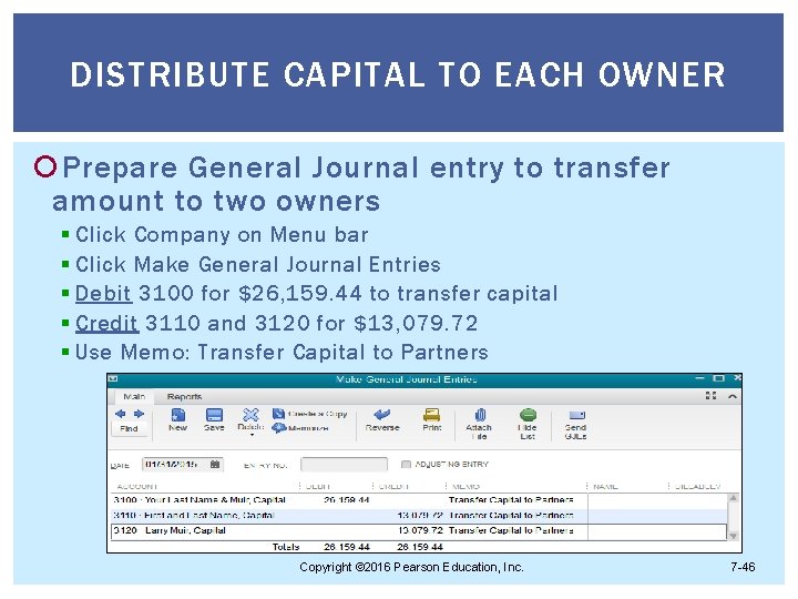 DISTRIBUTE CAPITAL TO EACH OWNER Prepare General Journal entry to transfer amount to two
