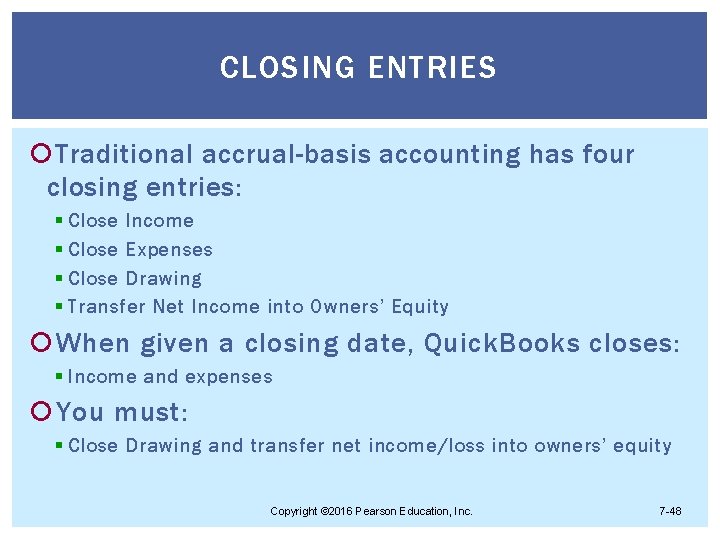 CLOSING ENTRIES Traditional accrual-basis accounting has four closing entries: § Close Income § Close