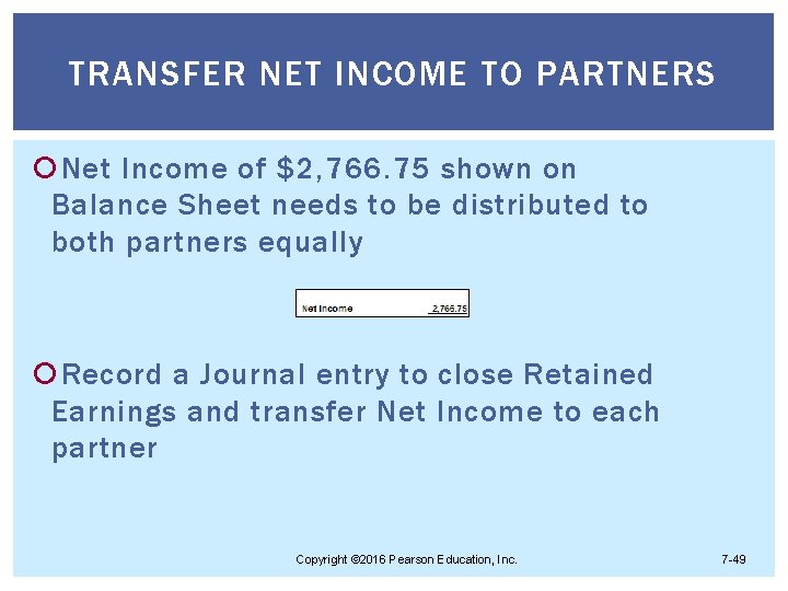 TRANSFER NET INCOME TO PARTNERS Net Income of $2, 766. 75 shown on Balance