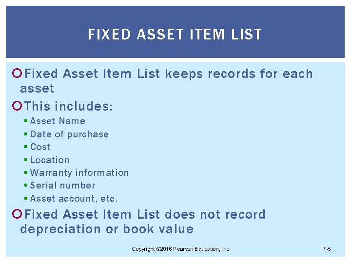 FIXED ASSET ITEM LIST Fixed Asset Item List keeps records for each asset This